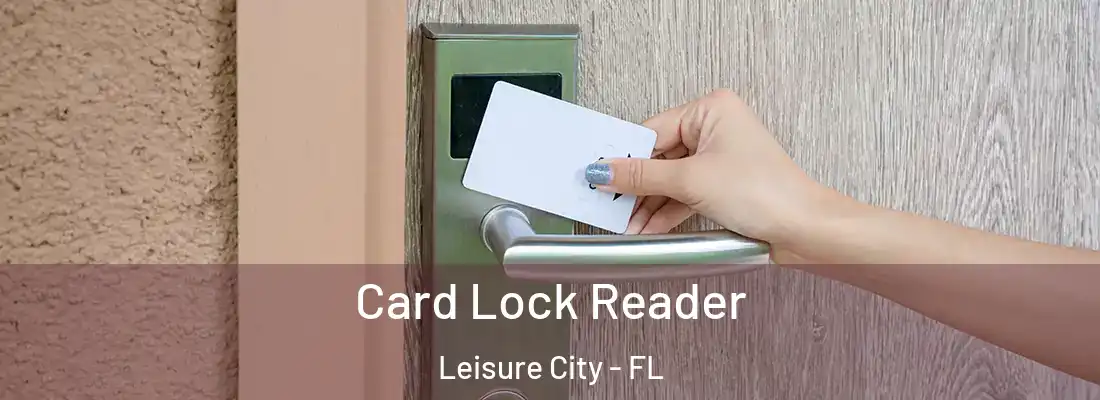 Card Lock Reader Leisure City - FL