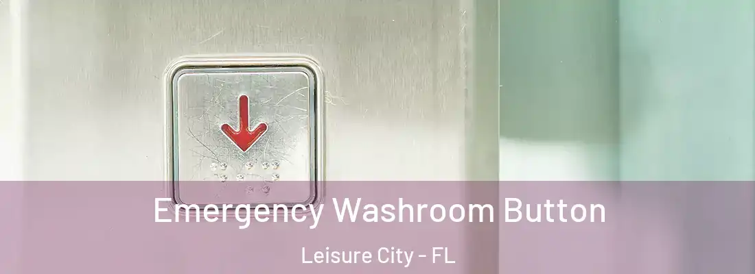 Emergency Washroom Button Leisure City - FL