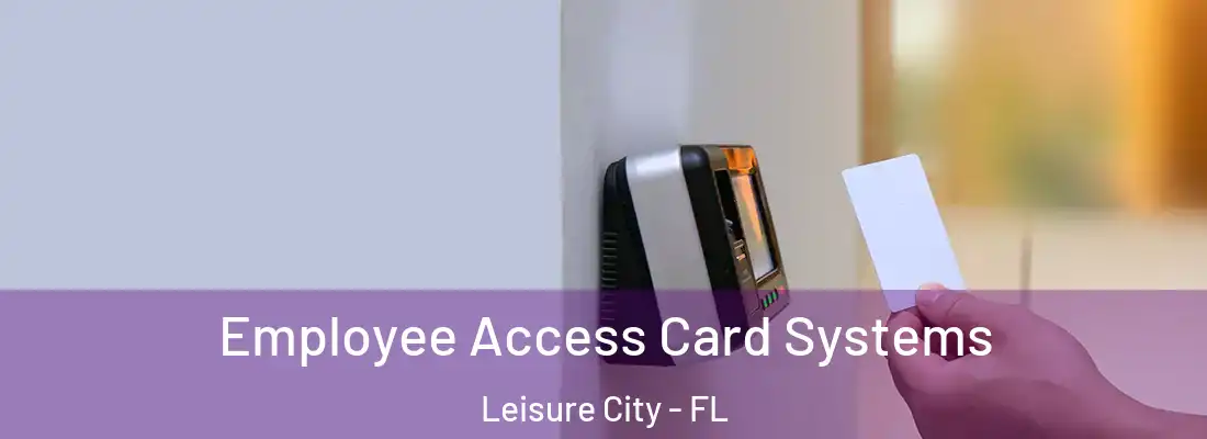 Employee Access Card Systems Leisure City - FL