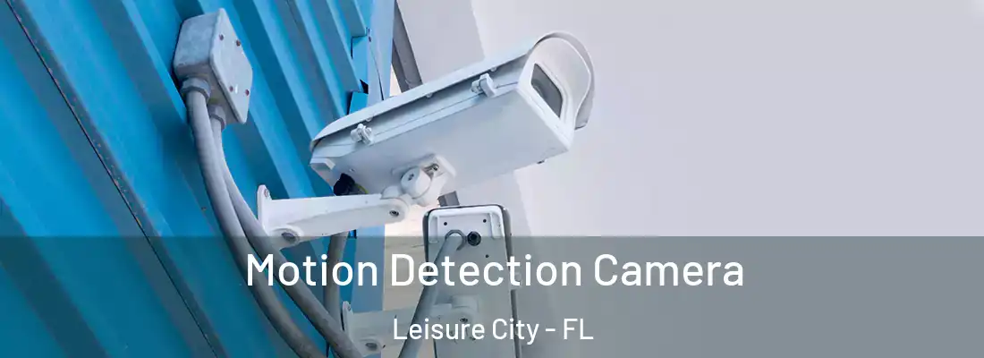 Motion Detection Camera Leisure City - FL