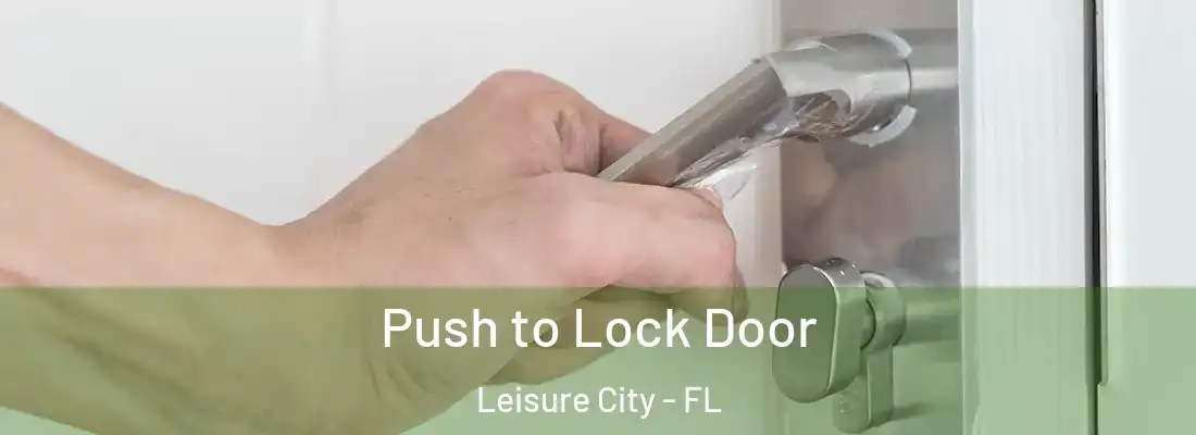 Push to Lock Door Leisure City - FL
