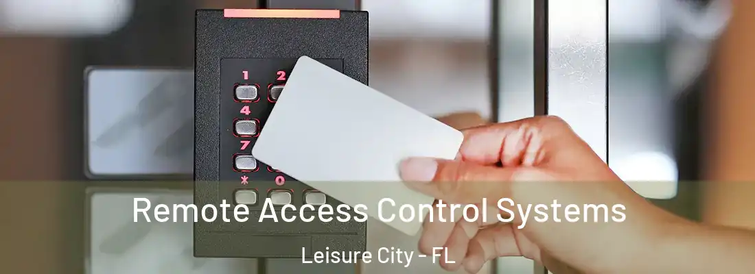 Remote Access Control Systems Leisure City - FL