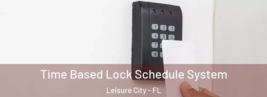 Time Based Lock Schedule System Leisure City - FL