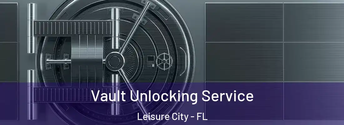Vault Unlocking Service Leisure City - FL